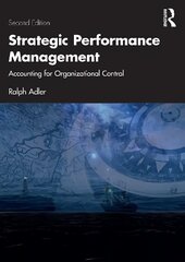 Strategic Performance Management: Accounting for Organizational Control 2nd edition cena un informācija | Ekonomikas grāmatas | 220.lv