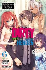 Dirty Way to Destroy the Goddess's Heroes, Vol. 6 (light novel) cena un informācija | Grāmatas pusaudžiem un jauniešiem | 220.lv