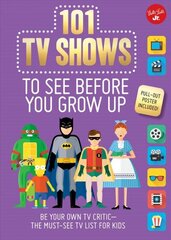 101 TV Shows to See Before You Grow Up: Be your own TV critic--the must-see TV list for kids цена и информация | Книги для малышей | 220.lv