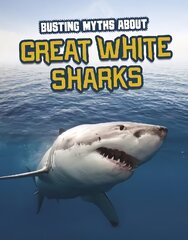 Busting Myths About Great White Sharks cena un informācija | Grāmatas pusaudžiem un jauniešiem | 220.lv