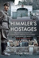 Himmler's Hostages: The Untold Story of Himmler's Special Prisoners and the End of WWII cena un informācija | Vēstures grāmatas | 220.lv