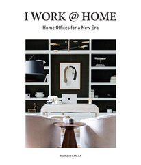 I Work at Home: Home Offices for a New Era цена и информация | Книги об архитектуре | 220.lv