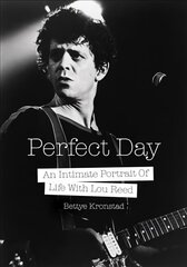 Perfect Day: An Intimate Portrait Of Life With Lou Reed cena un informācija | Mākslas grāmatas | 220.lv