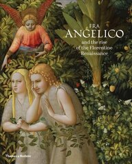 Fra Angelico and the rise of the Florentine Renaissance cena un informācija | Mākslas grāmatas | 220.lv