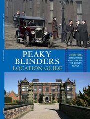 Peaky Blinders Location Guide: Discover the Places Where the Shelbys are Shot цена и информация | Книги об искусстве | 220.lv