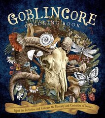 Goblincore Coloring Book: Reject the Perfection and Embrace the Diversity and Curiosities of Nature cena un informācija | Mākslas grāmatas | 220.lv