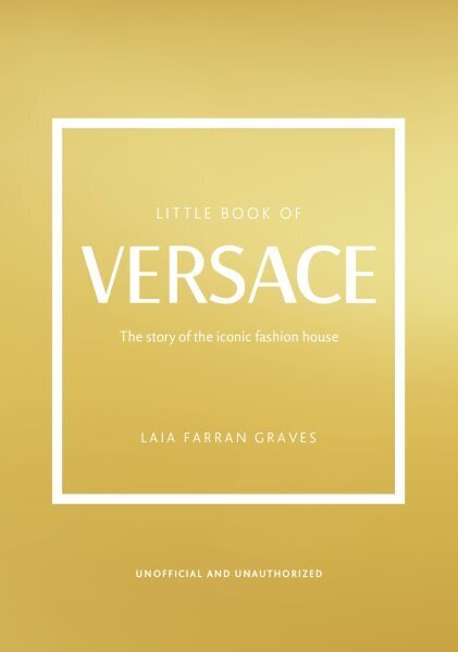 Little Book of Versace: The Story of the Iconic Fashion House cena un informācija | Mākslas grāmatas | 220.lv