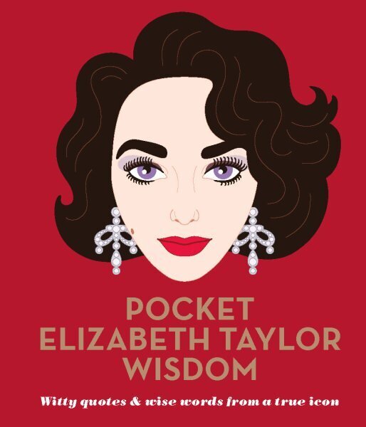 Pocket Elizabeth Taylor Wisdom: Witty Quotes and Wise Words From a True Icon Hardback цена и информация | Mākslas grāmatas | 220.lv