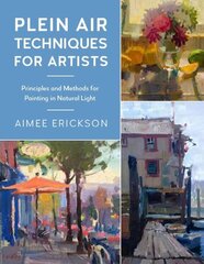 Plein Air Techniques for Artists: Principles and Methods for Painting in Natural Light, Volume 8 cena un informācija | Mākslas grāmatas | 220.lv