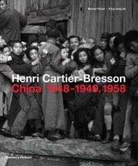 Henri Cartier-Bresson: China 1948-1949, 1958: 1948-1949/1958 cena un informācija | Grāmatas par fotografēšanu | 220.lv