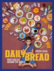 Daily Bread: What Kids Eat Around the World цена и информация | Книги по фотографии | 220.lv