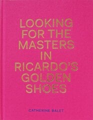 Looking For The Masters In Ricardo's Golden Shoes cena un informācija | Grāmatas par fotografēšanu | 220.lv