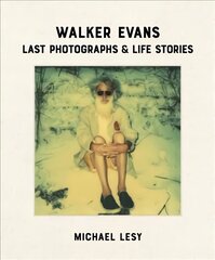 Walker Evans: Last Photographs & Life Stories cena un informācija | Grāmatas par fotografēšanu | 220.lv