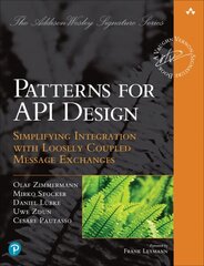 Patterns for API Design: Simplifying Integration with Loosely Coupled Message Exchanges цена и информация | Книги по экономике | 220.lv