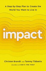Impact: A Step-by-Step Plan to Create the World You Want to Live In цена и информация | Книги по экономике | 220.lv