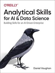 Analytical Skills for AI and Data Science: Building Skills for an AI-driven Enterprise cena un informācija | Ekonomikas grāmatas | 220.lv
