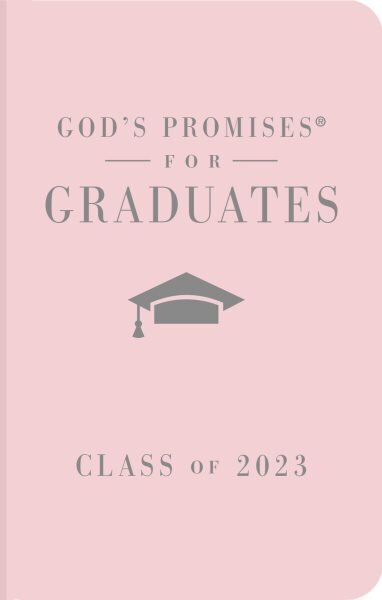 God's Promises for Graduates: Class of 2023 - Pink NKJV: New King James Version цена и информация | Garīgā literatūra | 220.lv