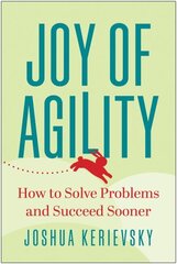 Joy of Agility: How to Solve Problems and Succeed Sooner цена и информация | Книги по экономике | 220.lv