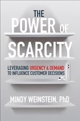 Power of Scarcity: Leveraging Urgency and Demand to Influence Customer Decisions цена и информация | Книги по экономике | 220.lv
