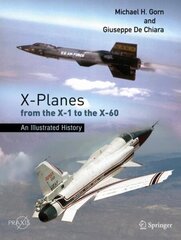 X-Planes from the X-1 to the X-60: An Illustrated History 1st ed. 2021 цена и информация | Книги по экономике | 220.lv