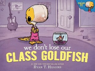 We Don't Lose Our Class Goldfish: A Penelope Rex Book цена и информация | Книги для малышей | 220.lv