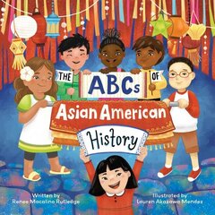 Abcs Of Asian American History: A Celebration from A to Z of All Asian Americans, from Bangladeshi Americans to Vietnamese Americans цена и информация | Книги для подростков  | 220.lv