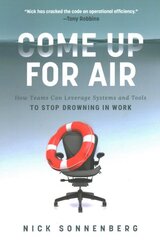 Come Up for Air: How Teams Can Leverage Systems and Tools to Stop Drowning in Work ITPE Edition cena un informācija | Ekonomikas grāmatas | 220.lv