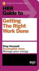 HBR Guide to Getting the Right Work Done (HBR Guide Series) cena un informācija | Ekonomikas grāmatas | 220.lv