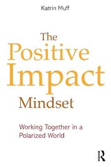 Positive Impact Mindset: Working Together in a Polarized World cena un informācija | Ekonomikas grāmatas | 220.lv
