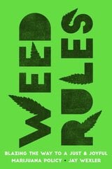 Weed Rules: Blazing the Way to a Just and Joyful Marijuana Policy cena un informācija | Ekonomikas grāmatas | 220.lv