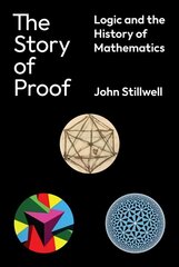 Story of Proof: Logic and the History of Mathematics cena un informācija | Ekonomikas grāmatas | 220.lv