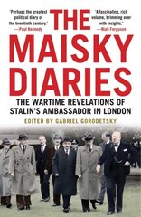 Maisky Diaries: The Wartime Revelations of Stalin's Ambassador in London cena un informācija | Vēstures grāmatas | 220.lv