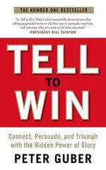 Tell to Win: Connect, Persuade and Triumph with the Hidden Power of Story Main cena un informācija | Pašpalīdzības grāmatas | 220.lv