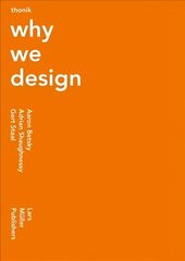 Thonik: Why We Design cena un informācija | Mākslas grāmatas | 220.lv