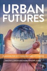 Urban Futures: Planning for City Foresight and City Visions cena un informācija | Sociālo zinātņu grāmatas | 220.lv
