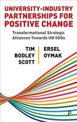 University-Industry Partnerships for Positive Change: Transformational Strategic Alliances Towards UN SDGs cena un informācija | Sociālo zinātņu grāmatas | 220.lv