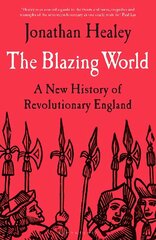 Blazing World: A New History of Revolutionary England цена и информация | Исторические книги | 220.lv