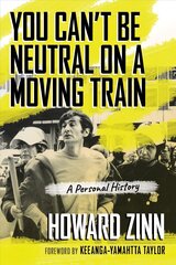 You Can't Be Neutral on a Moving Train: A Personal History cena un informācija | Sociālo zinātņu grāmatas | 220.lv