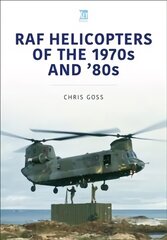 RAF Helicopters of the 70s and 80s cena un informācija | Sociālo zinātņu grāmatas | 220.lv