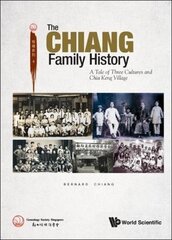 Chiang Family History, The: A Tale Of Three Cultures And Chia Keng Village цена и информация | Исторические книги | 220.lv