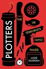 Plotters: The UK Terrorists Who Failed цена и информация | Книги по социальным наукам | 220.lv