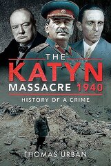 Katyn Massacre 1940: History of a Crime cena un informācija | Vēstures grāmatas | 220.lv