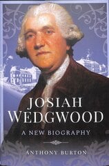 Josiah Wedgwood: A New Biography цена и информация | Биографии, автобиогафии, мемуары | 220.lv