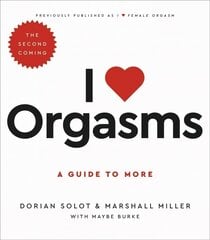 I Love Orgasms: A Guide to More 2nd ed. cena un informācija | Pašpalīdzības grāmatas | 220.lv