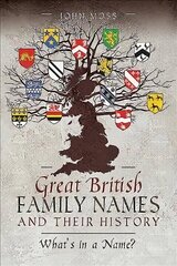 Great British Family Names and Their History: What's in a Name? цена и информация | Исторические книги | 220.lv