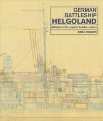 German Battleship Helgoland: as detailed in the original builders' plans cena un informācija | Sociālo zinātņu grāmatas | 220.lv