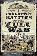 Forgotten Battles of the Zulu War cena un informācija | Vēstures grāmatas | 220.lv