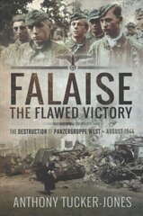 Falaise: The Flawed Victory: The Destruction of Panzergruppe West, August 1944 cena un informācija | Vēstures grāmatas | 220.lv