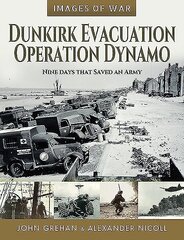 Dunkirk Evacuation - Operation Dynamo: Nine Days that Saved an Army cena un informācija | Vēstures grāmatas | 220.lv