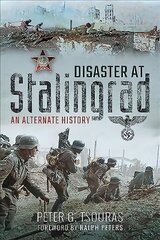Disaster at Stalingrad: An Alternate History цена и информация | Исторические книги | 220.lv